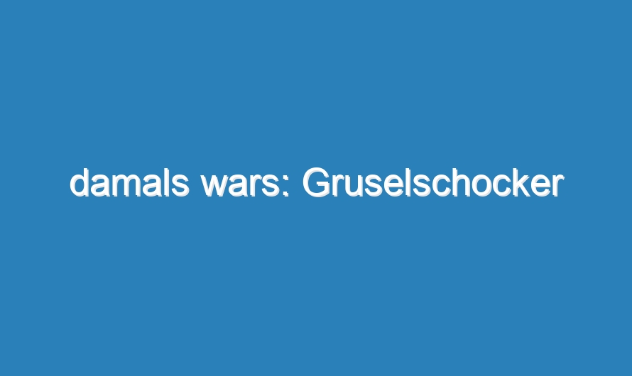 damals wars: Gruselschocker