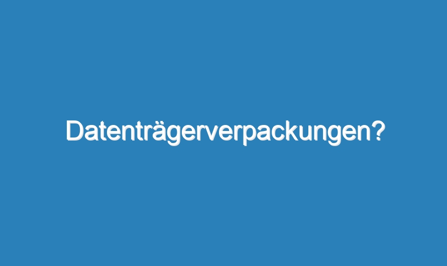 Datenträgerverpackungen?