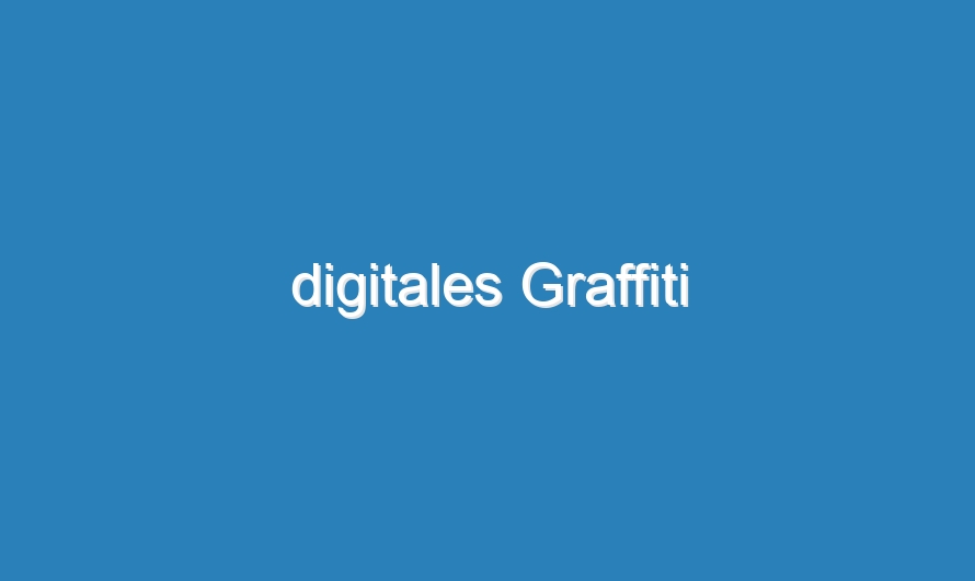 digitales Graffiti