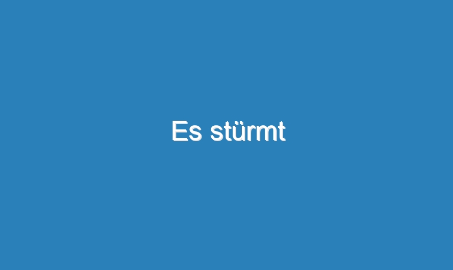 Es stürmt