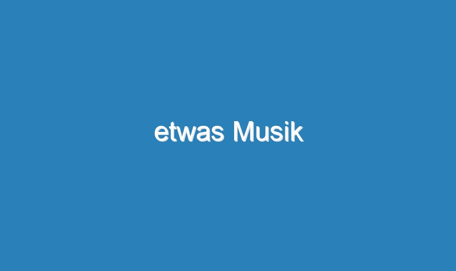 etwas Musik