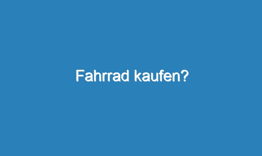 Fahrrad kaufen?