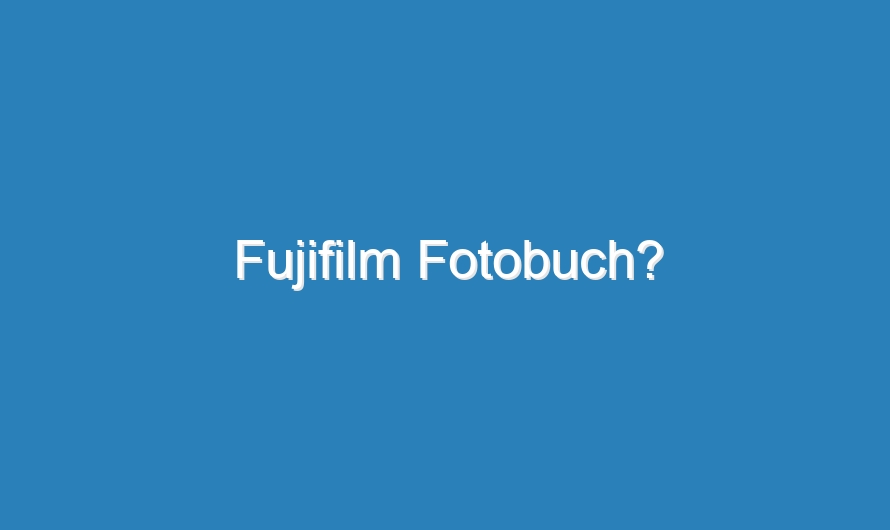 Fujifilm Fotobuch?