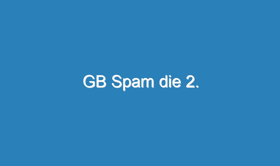 GB Spam die 2.