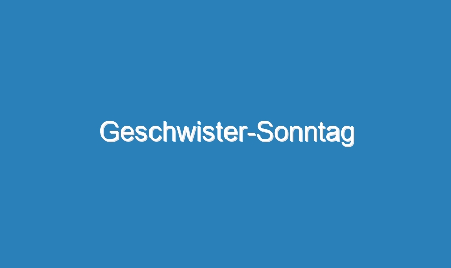 Geschwister-Sonntag