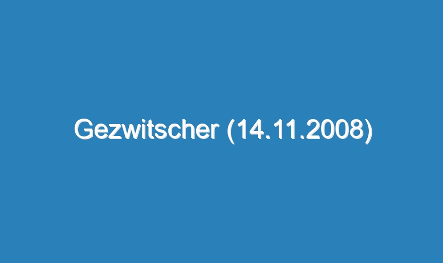 Gezwitscher (14.11.2008)