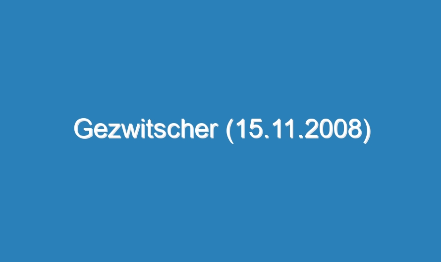 Gezwitscher (15.11.2008)