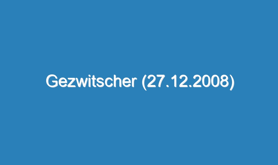 Gezwitscher (27.12.2008)