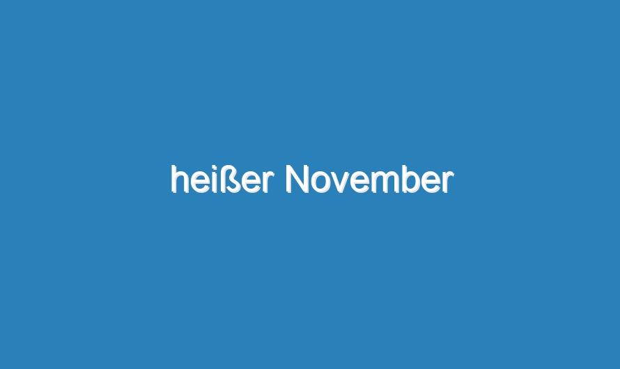 heißer November