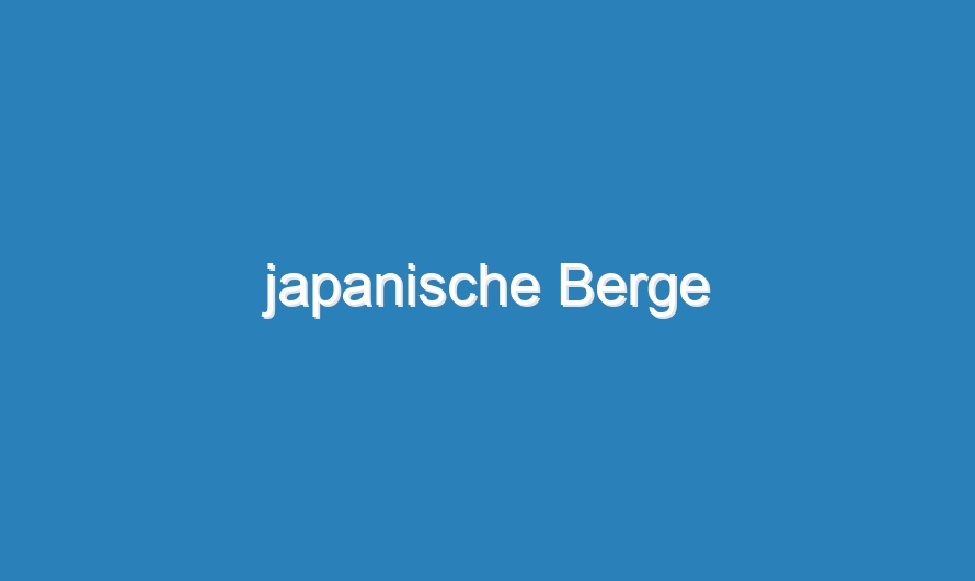 japanische Berge