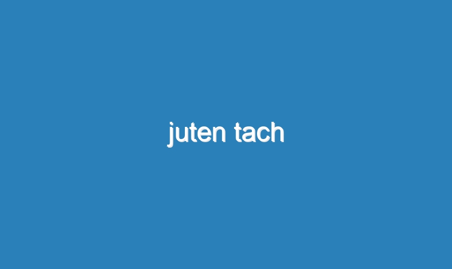 juten tach
