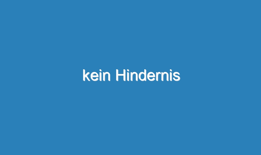 kein Hindernis