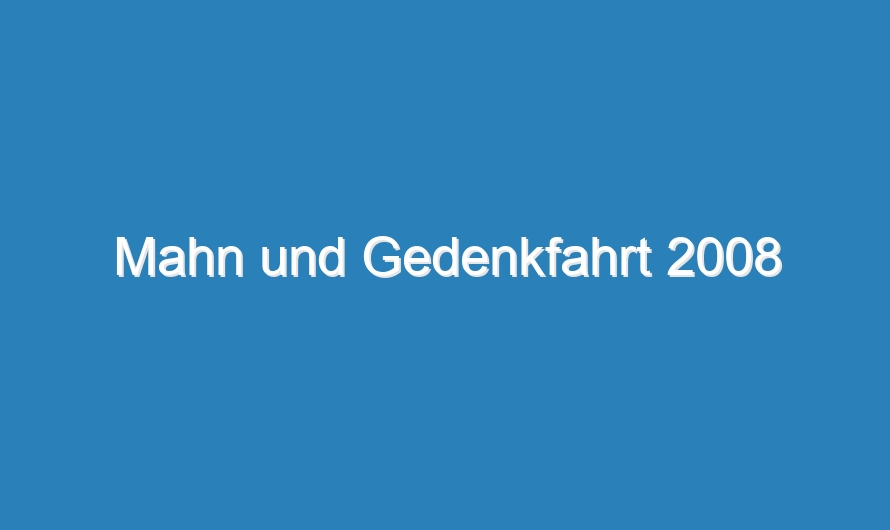Mahn und Gedenkfahrt 2008