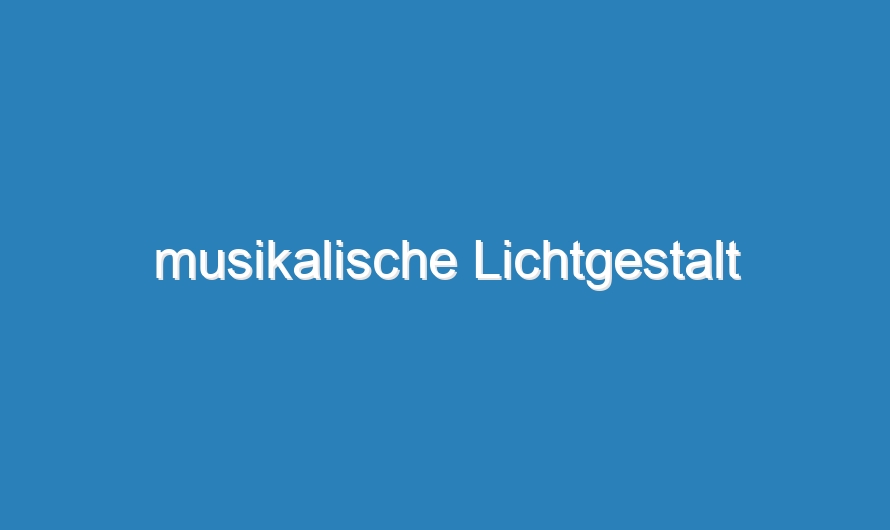 musikalische Lichtgestalt