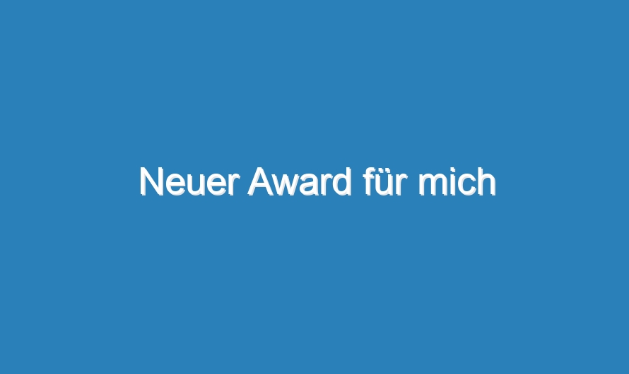 Neuer Award für mich