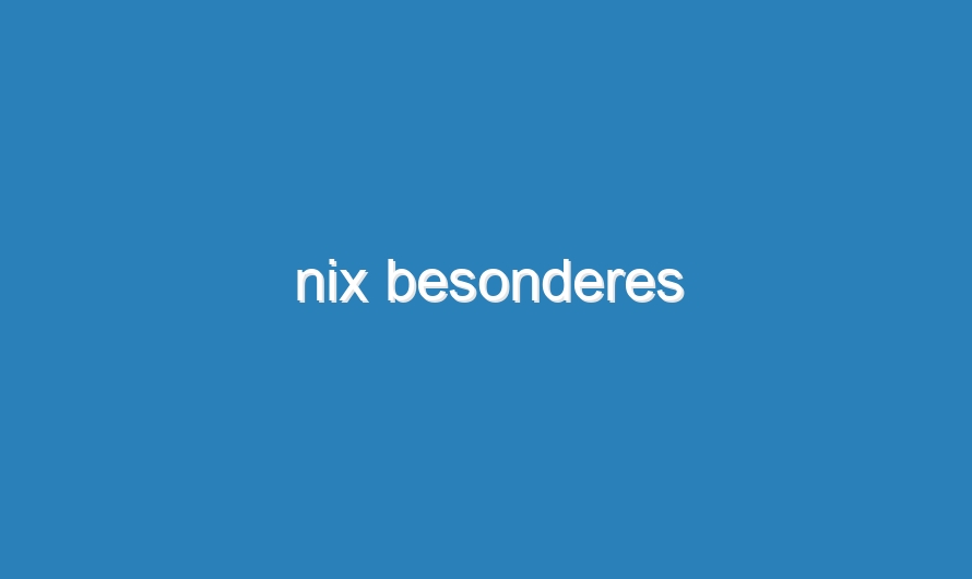 nix besonderes