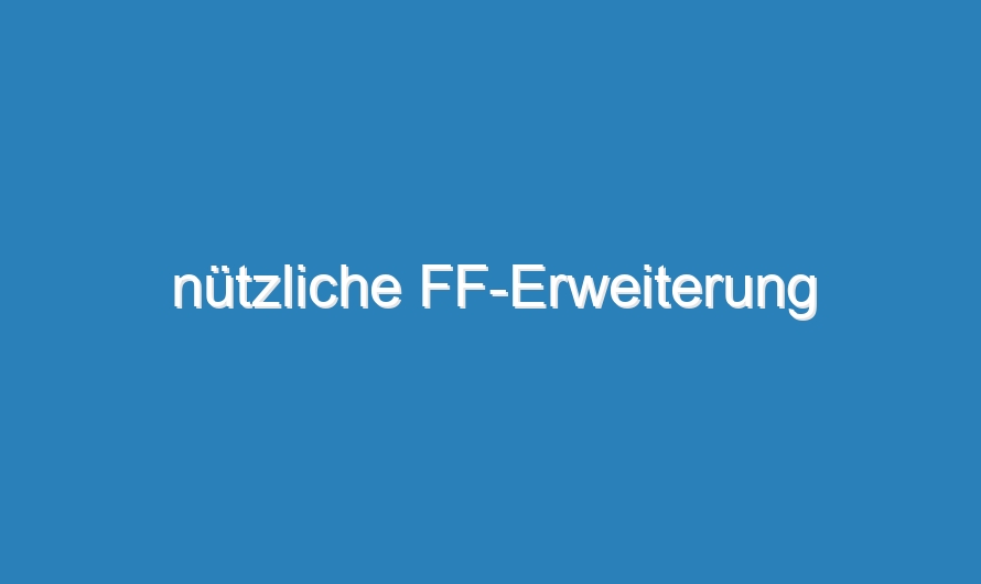 nützliche FF-Erweiterung