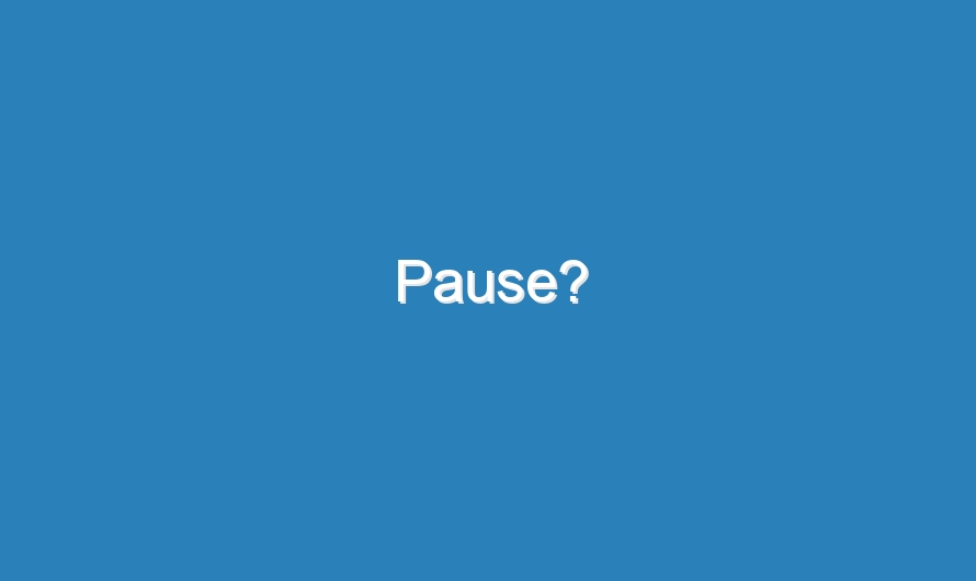 Pause?