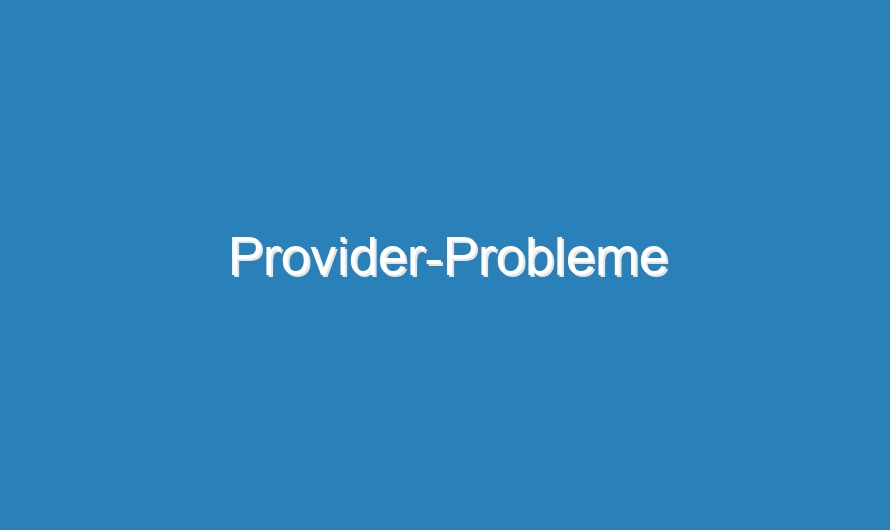 Provider-Probleme