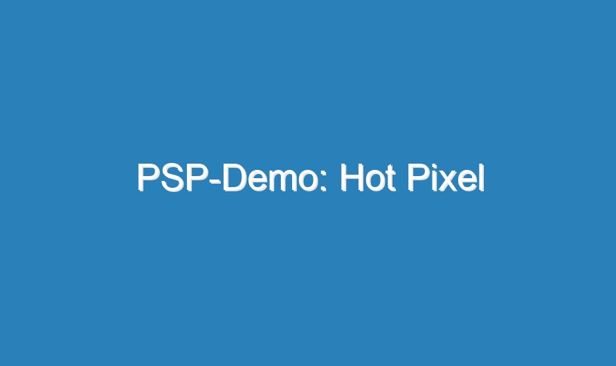 PSP-Demo: Hot Pixel