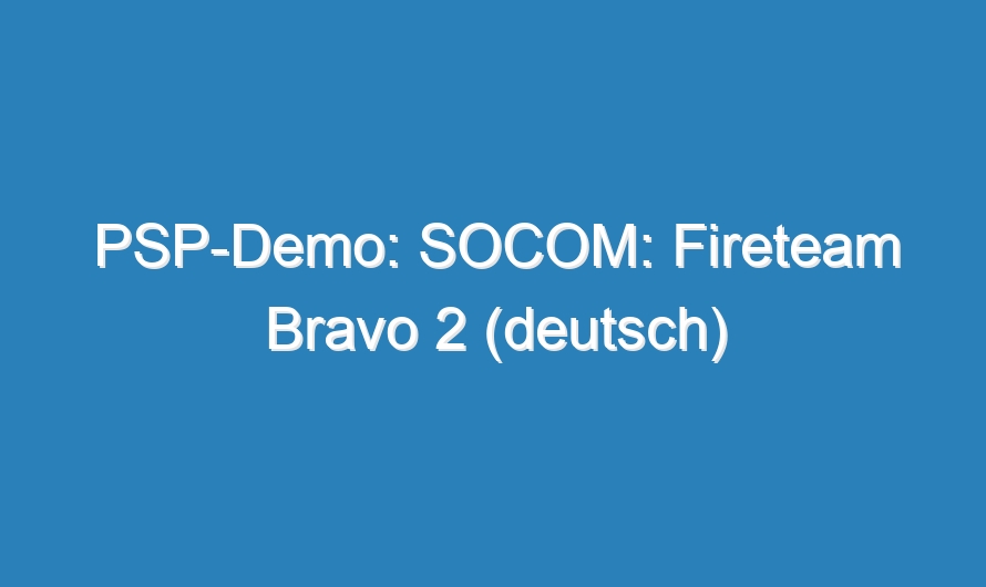 PSP-Demo: SOCOM: Fireteam Bravo 2 (deutsch)
