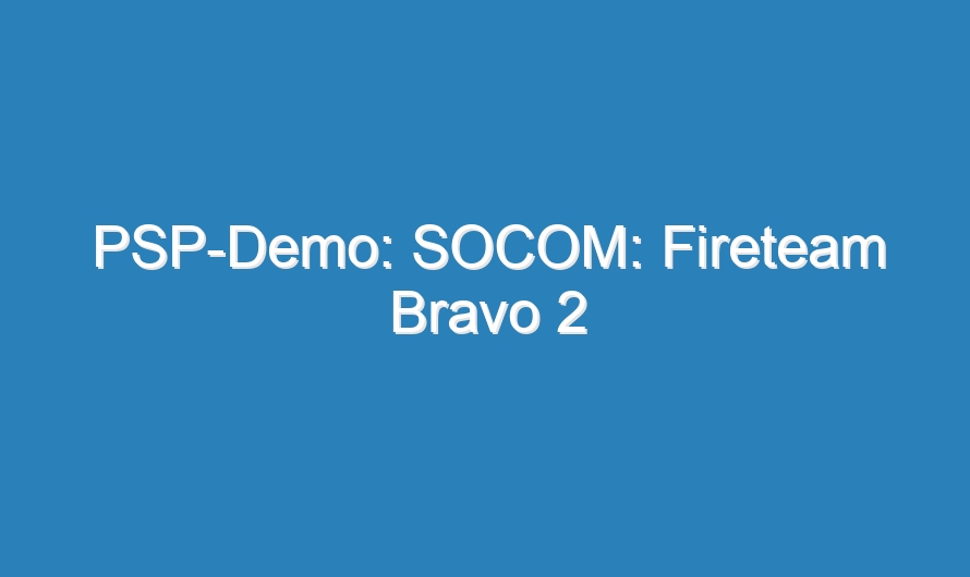 PSP-Demo: SOCOM: Fireteam Bravo 2