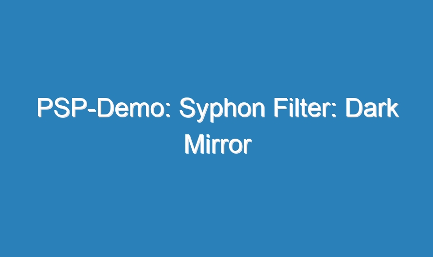 PSP-Demo: Syphon Filter: Dark Mirror
