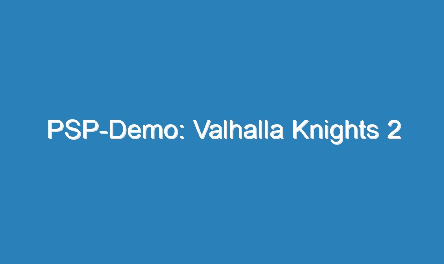 PSP-Demo: Valhalla Knights 2
