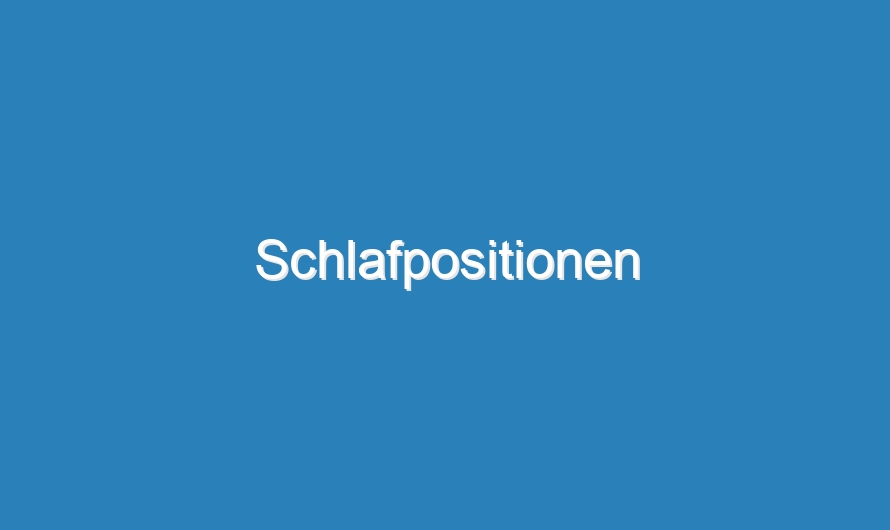 Schlafpositionen