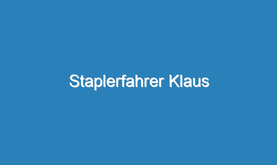 Staplerfahrer Klaus