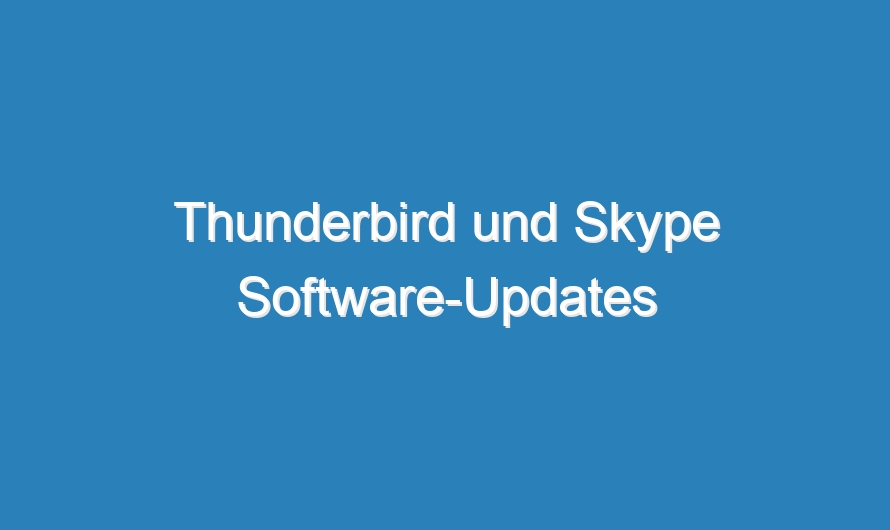 Thunderbird und Skype Software-Updates