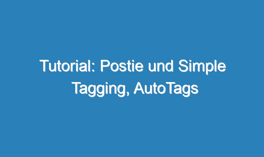Tutorial: Postie und Simple Tagging, AutoTags für MoBlog