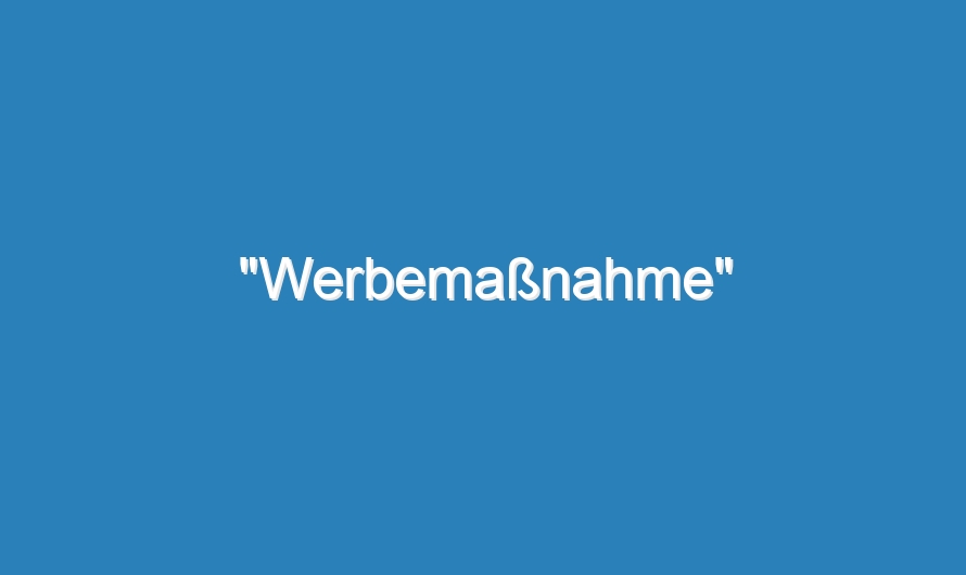 „Werbemaßnahme“