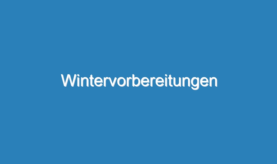 Wintervorbereitungen