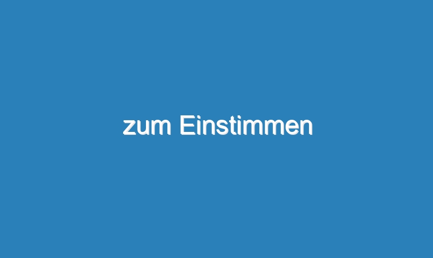 zum Einstimmen